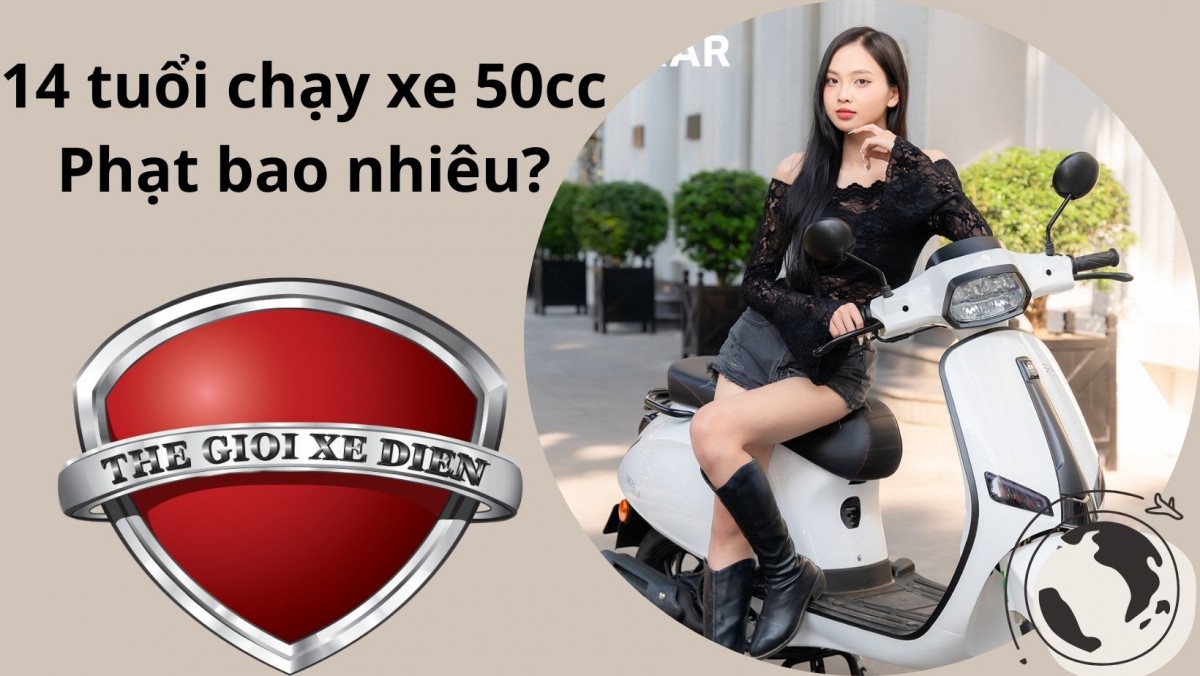14 Tuổi Chạy Xe 50cc Phạt Bao Nhiêu Mới Nhất