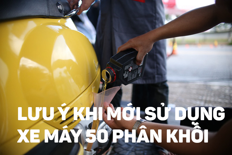 LƯU Ý KHI MỚI SỬ DỤNG XE MÁY 50 PHÂN KHỐI , XE SỐ 50CC, XE GA 50CC CHO HỌC SINH & SINH VIÊN. THAY DẦU VÀ RODA XE TỐT NHẤT